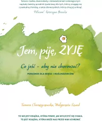 Jem, piję, żyję. Co jeść aby nie chorować?