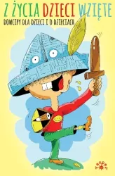 Z życia dzieci wzięte...dowcipy dla dzieci i o dzieciach