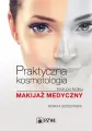 Makijaż medyczny. Praktyczna kosmetologia krok po kroku - tantis.pl