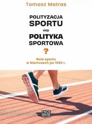 Polityzacja sportu czy polityka sportowa?