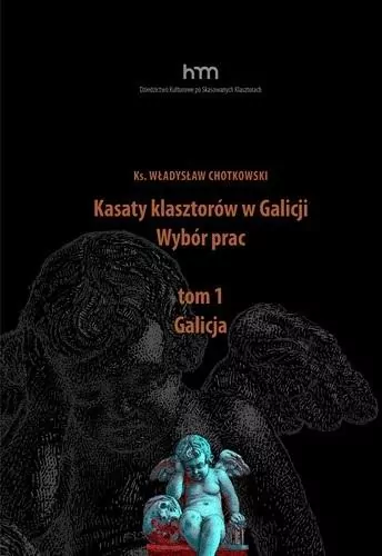 Kasaty klasztorów w Galicji. Wybór pracT.1 Galicja - tantis.pl