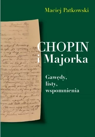 Chopin i Majorka Gawędy, listy, wspomnienia - tantis.pl