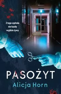 Pasożyt. Z tego szpitala nie każdy wyjdzie żywy - tantis.pl
