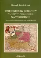 Dzieje kresów i granicy państwa polskiego na wschodzie. Od czasów najdawniejszych do roku 1945 - tantis.pl