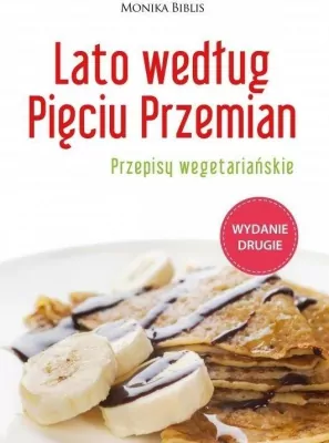Lato według Pięciu Przemian. Przepisy wegetariańskie