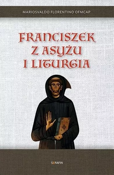 Franciszek z Asyżu i liturgia - tantis.pl