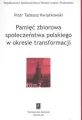 Pamięć zbiorowa społeczeństwa polskiego  w okresie transformacji - tantis.pl