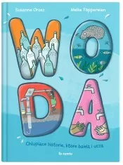 Woda. Chlupiące historie, które bawią i uczą - tantis.pl