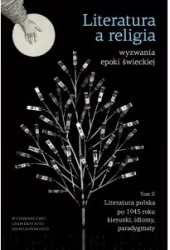 Literatura a religia. wyzwania epoki świeckiej. Tom 2
