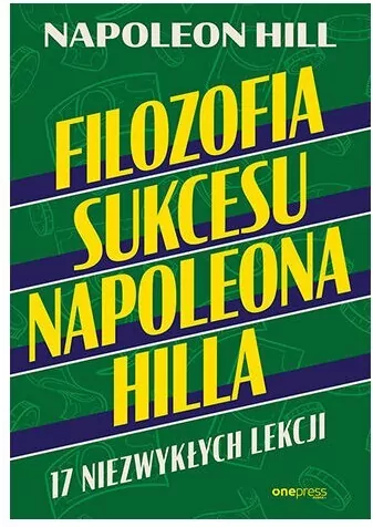Filozofia sukcesu Napoleona Hilla. 17 niezwykłych lekcji - tantis.pl