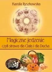 Magiczne jedzenie, czyli strawa dla Ciała i dla Ducha