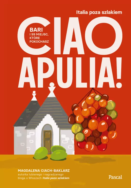 Ciao Apulia! Bari i 99 miejsc, które pokochasz - tantis.pl