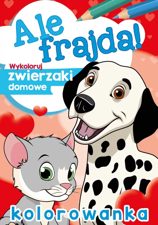 Ale frajda! Wykoloruj zwierzaki domowe - tantis.pl