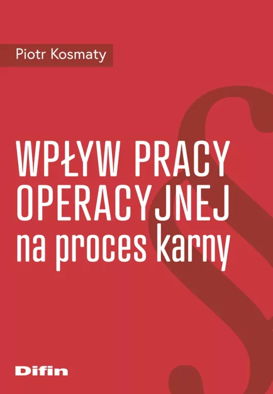 Wpływ pracy operacyjnej na proces karny - tantis.pl