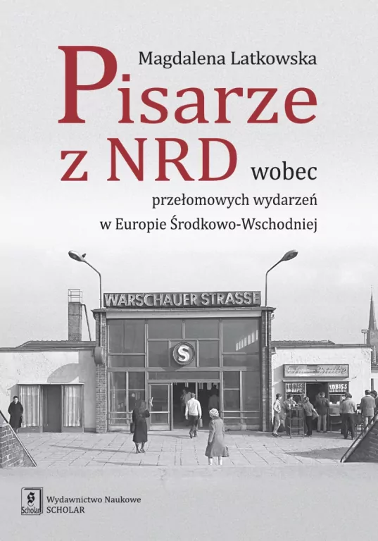 PISARZE Z NRD WOBEC PRZEŁOMOWYCH WYDARZEŃ W EUROPIE ŚRODKOWO-WSCHODNIEJ - tantis.pl