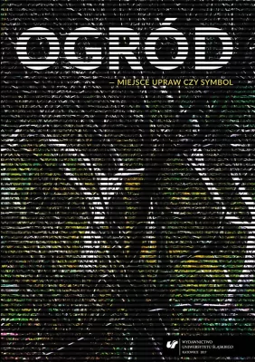 Ogród. Mmiejsce upraw czy symbol