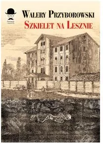 Szkielet na Lesznie. Sensacje z dawnych lat - tantis.pl