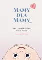 Mamy dla Mamy (i Taty). Rodzicielstwo - jak to się teraz robi - tantis.pl
