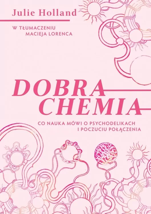 Dobra chemia. Co nauka mówi o psychodelikach i poczuciu połączenia - tantis.pl