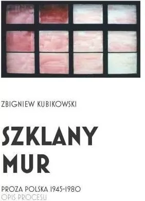 Szklany mur. Proza polska 1945 - 1980 - tantis.pl