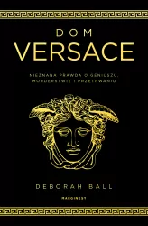 Dom Versace. Nieznana prawda o geniuszu, morderstwie i przetrwaniu