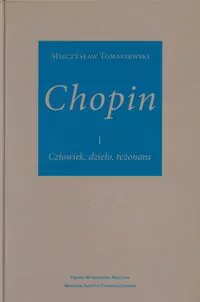 Chopin człowiek, dzieło, rezonans - tantis.pl