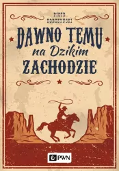 Dawno temu na Dzikim Zachodzie