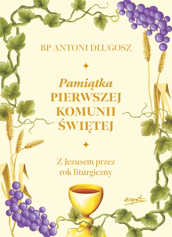 Pamiątka Pierwszej Komunii Świętej. Z Jezusem przez rok liturgiczny - tantis.pl