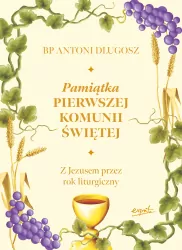 Pamiątka Pierwszej Komunii Świętej. Z Jezusem przez rok liturgiczny