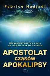 Apostolat czasów apokalipsy. Błogosławieństwo życia we współczesnym świecie