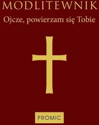 Modlitewnik Ojcze, powierzam się Tobie (bordo)