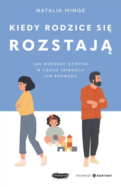 Kiedy rodzice się rozstają. Jak wspierać dziecko w czasie separacji lub rozwodu - tantis.pl