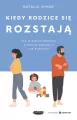 Kiedy rodzice się rozstają. Jak wspierać dziecko w czasie separacji lub rozwodu - tantis.pl