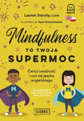 Mindfulness to twoja supermoc. Ćwicz uważność i ucz się języka angielskiego
