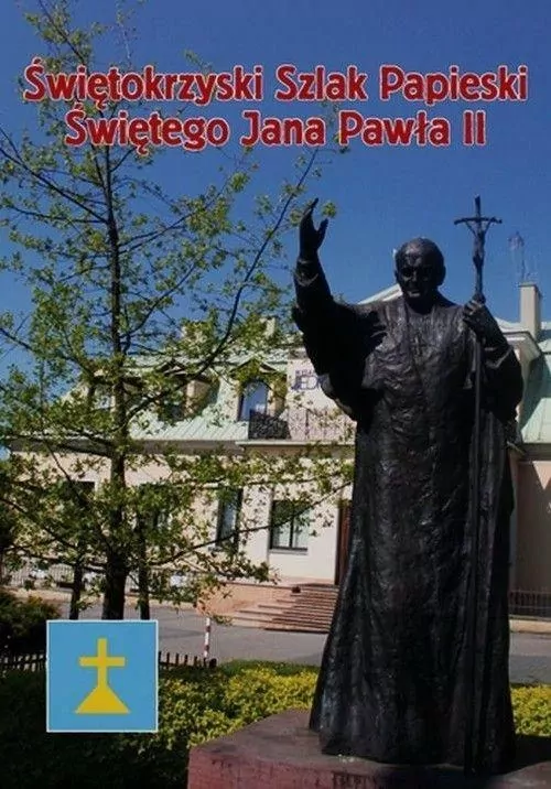 Świętokrzyski Szlak Papieski Świętego Jana Pawła II - tantis.pl