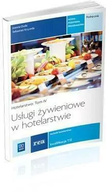 Usługi żywieniowe w hotelarstwie. Hotelarstwo - Podręcznik do nauki zawodu technik hotelarstwa. Szkoły ponadgimnazjalne. Tom IV - tantis.pl