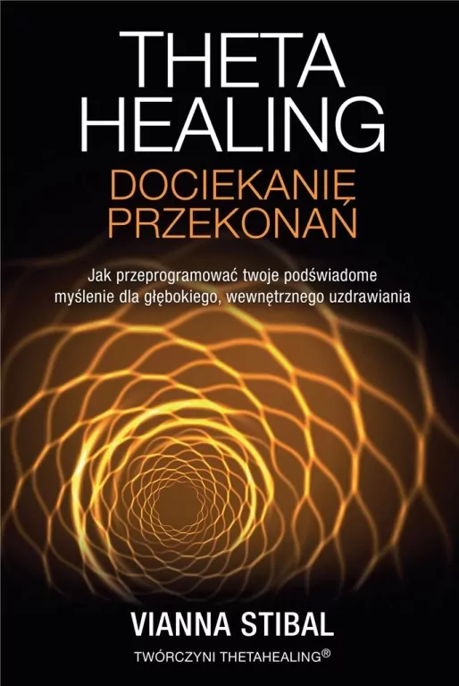 Theta Healing. Dociekanie przekonań - tantis.pl