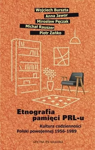 Etnografia pamięci PRL-u. Kultura codzienności Polski powojennej 1956-1989 - tantis.pl