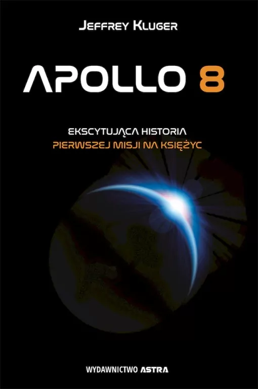 Apollo 8. Ekscytująca historia pierwszej misji na księżyc - tantis.pl