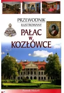 Pałac w Kozłówce. Przewodnik ilustrowany - tantis.pl