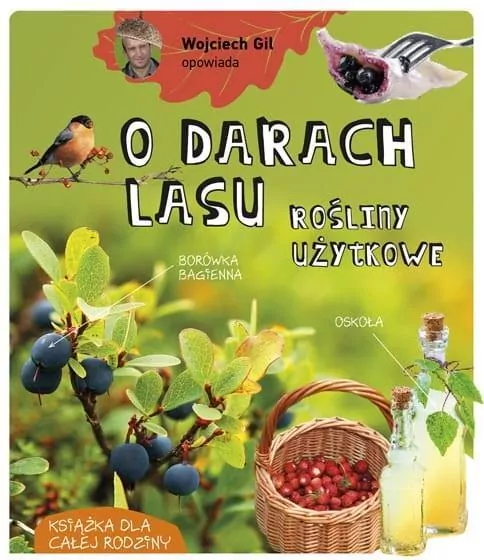 Wojciech Gil opowiada o darach lasu. Rośliny użytkowe - tantis.pl