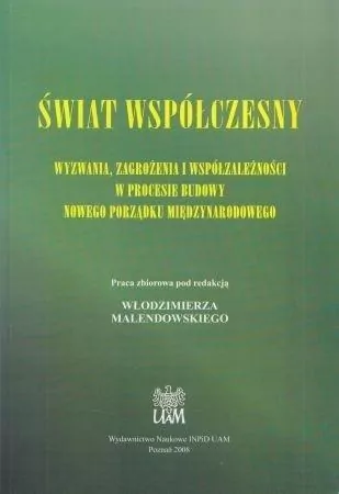 Świat współczesny. Wyzwania, zagrożenia i współzależności w procesie budowy nowego porządku międzynarodowego - tantis.pl