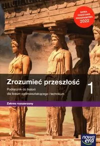 Zrozumieć przeszłość 1. Podręcznik do historii dla liceum ogólnokształcącego i technikum. Poziom rozszerzony - tantis.pl