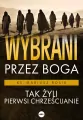 Wybrani przez Boga. Tak żyli pierwsi chrześcijanie - tantis.pl