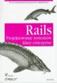 Rails. Projektowanie systemów klasy enterprise - tantis.pl