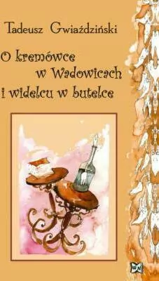 O kremówce w Wadowicach i widelcu w butelce