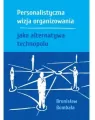 Personalistyczna wizja organizowania jako alternatywa technopolu - tantis.pl
