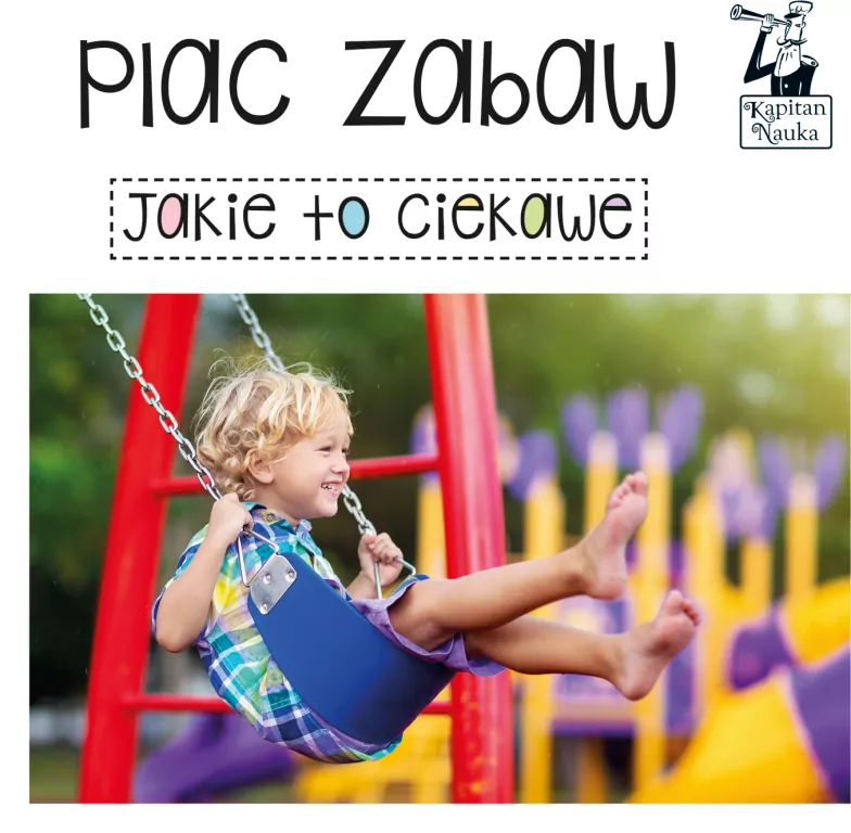 Plac zabaw. Jakie to ciekawe. Kapitan Nauka - tantis.pl