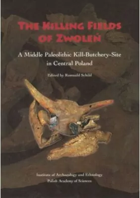 The Killing Fields of Zwoleń. A Middle Paleolithic Kill‐ Butchery‐Site in Central Poland - tantis.pl