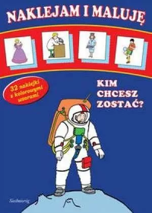 Naklejam i maluję - Kim chcesz zostać? SIEDMIORÓG - tantis.pl